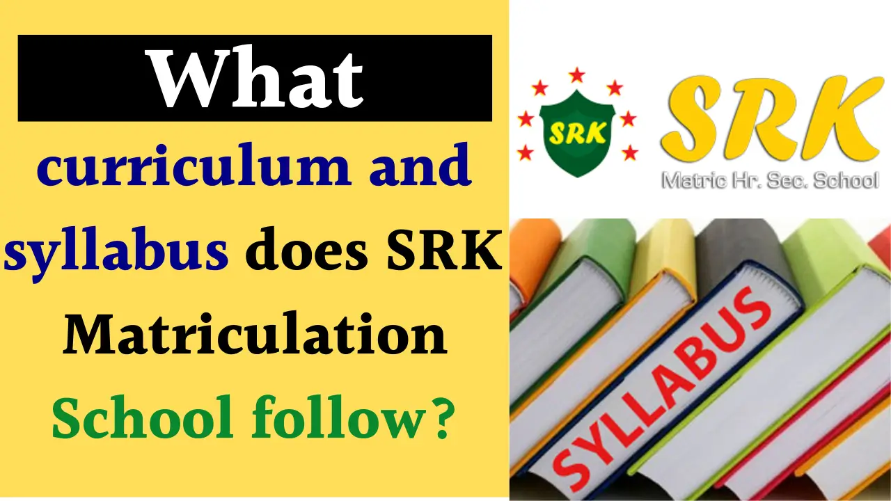 Curriculum and Syllabus followed by SRK Matriculation School