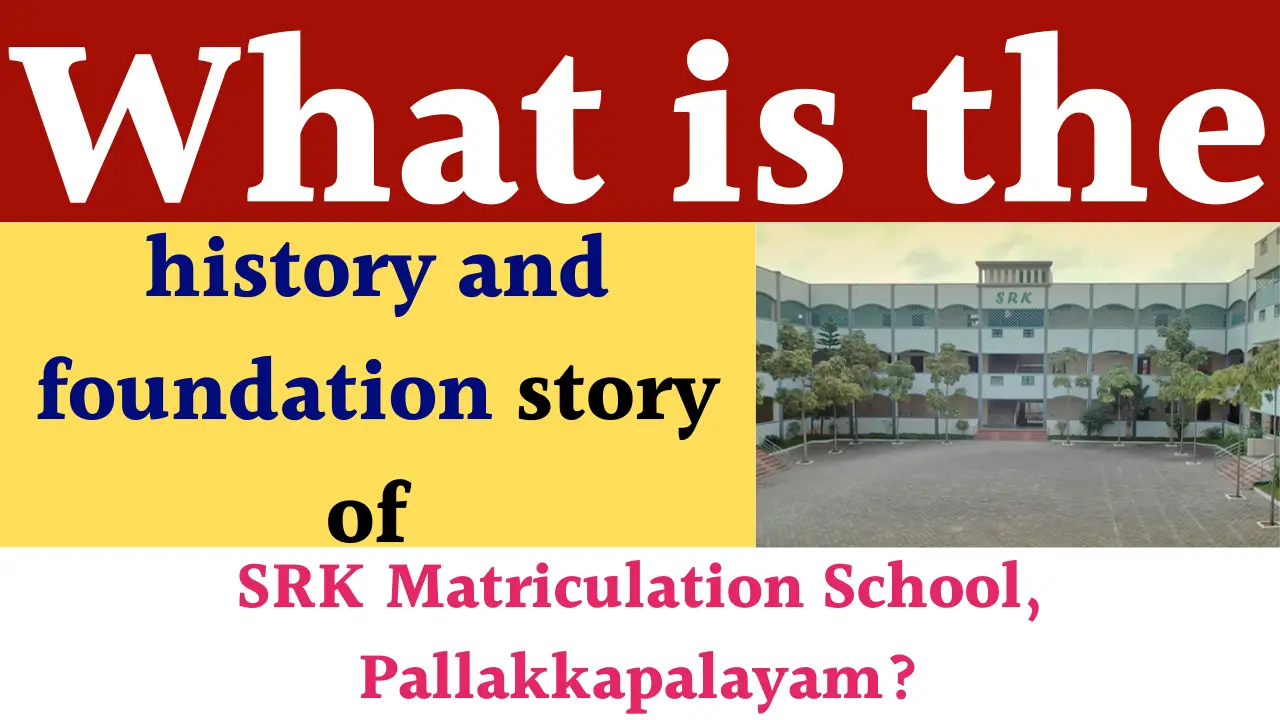History and Foundation story of SRK Matriculation School