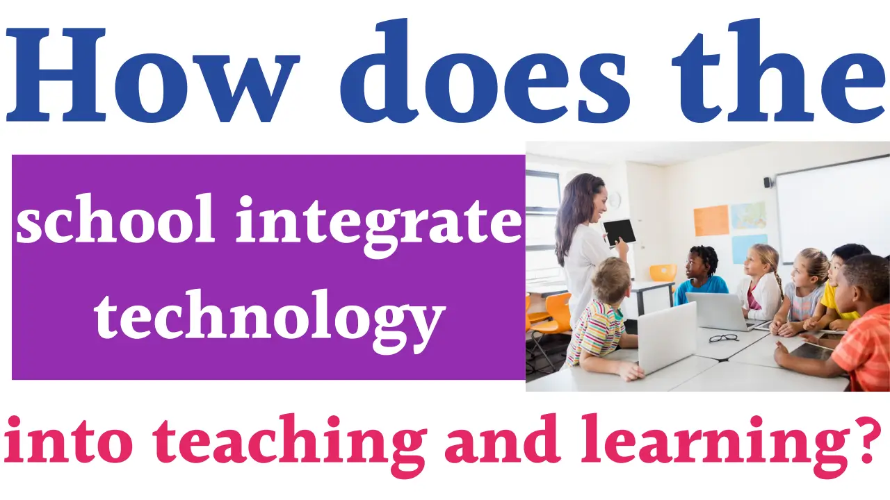 How does the school integrate technology into teaching and learning
