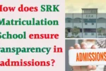 SRK Matriculation School Ensure Transparency in Admissions