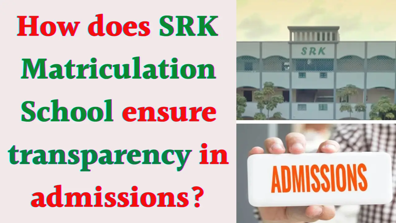 SRK Matriculation School Ensure Transparency in Admissions