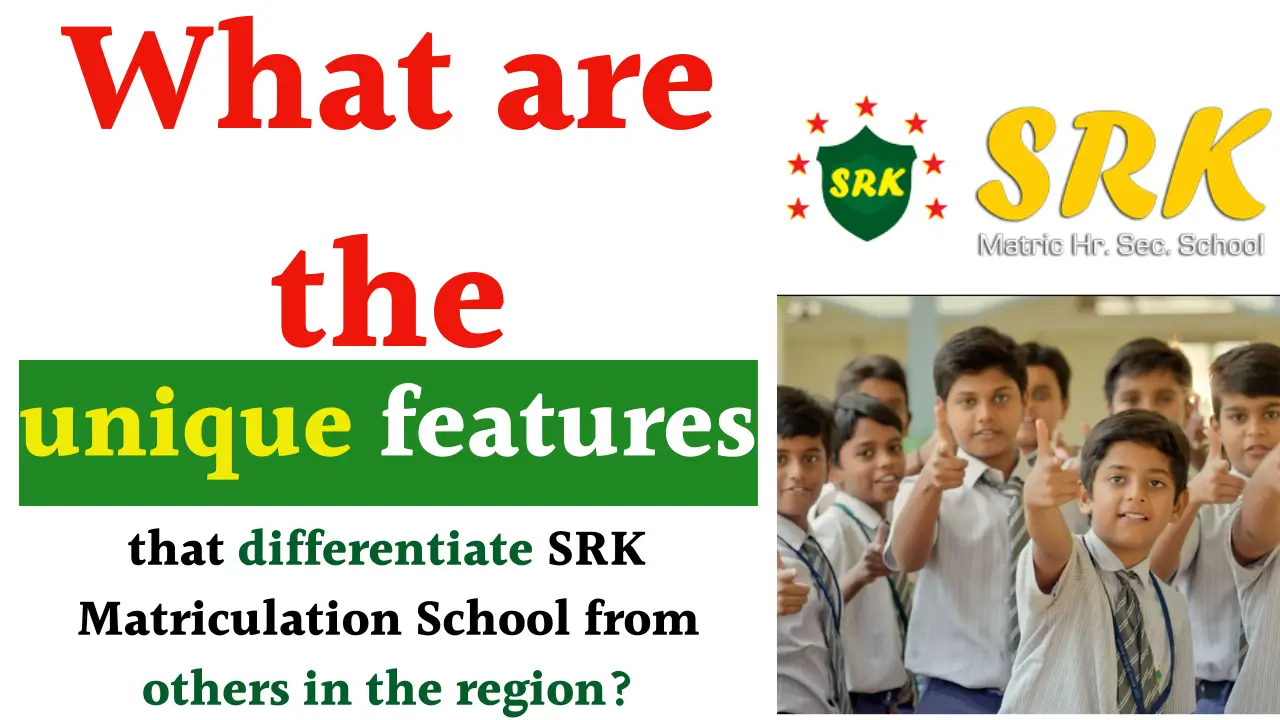 Unique features of SRK Matriculation School